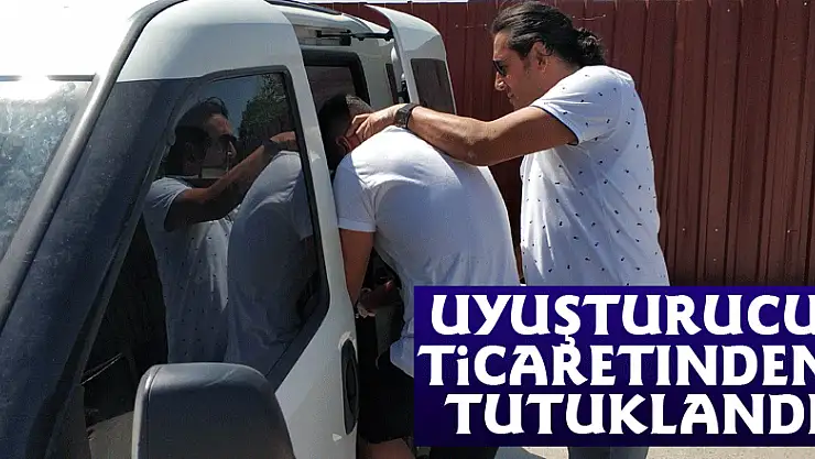 Uyuşturucu ticaretinden tutuklandı