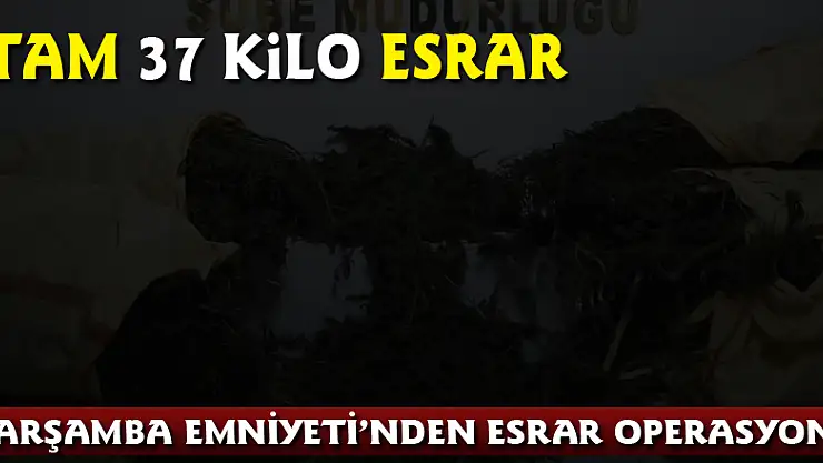 ÇARŞAMBA EMNİYETİ'NDEN ESRAR OPERASYONU