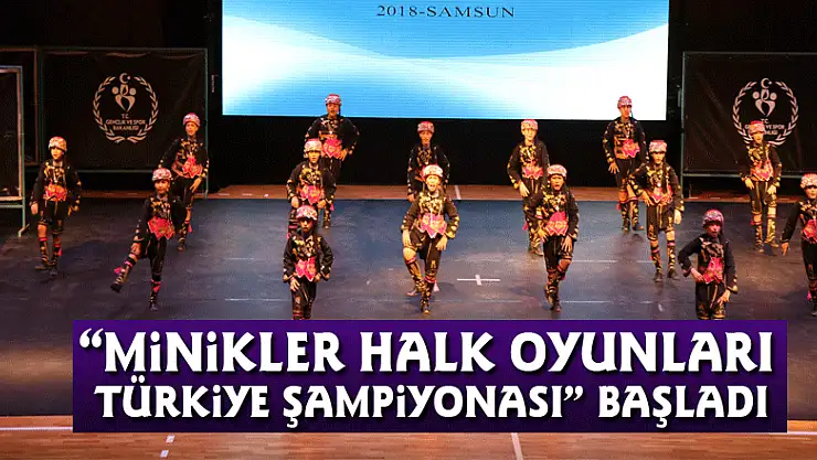  'Minikler Halk Oyunları Türkiye Şampiyonası' başladı