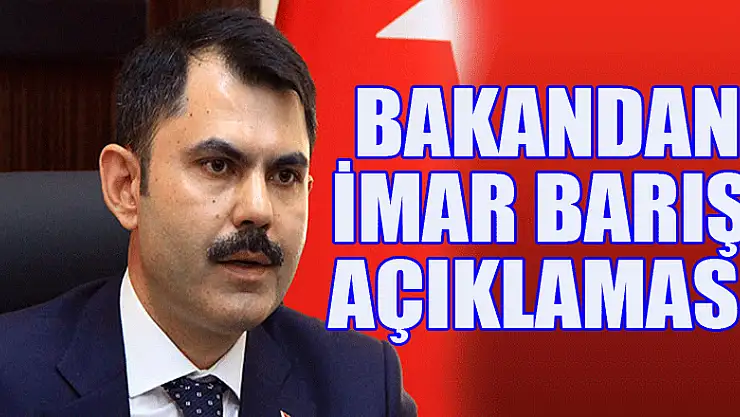 Bakandan imar barışı açıklaması