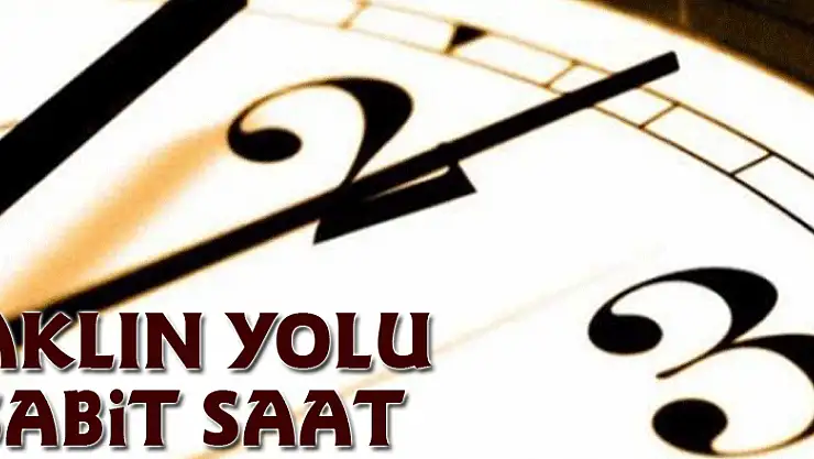 Aklın yolu sabit saat