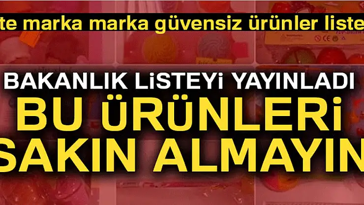 Bakanlık listeyi yayınladı! Bu ürünleri sakın almayın... İşte güvensiz ürünler listesi