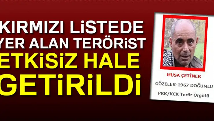 Kırmızı listede yer alan terörist etkisiz hale getirildi