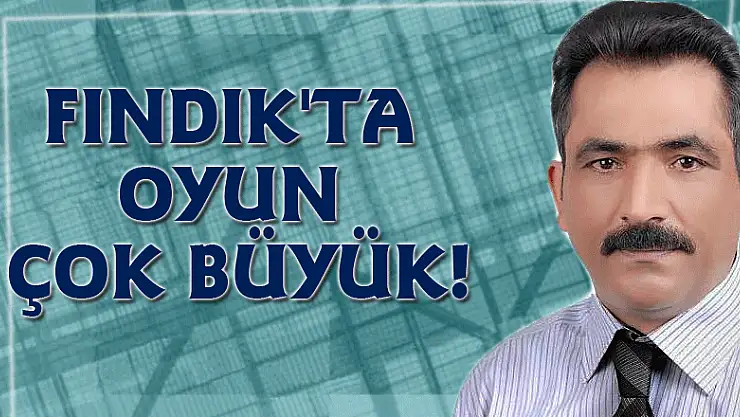 Fındık'ta oyun çok büyük!