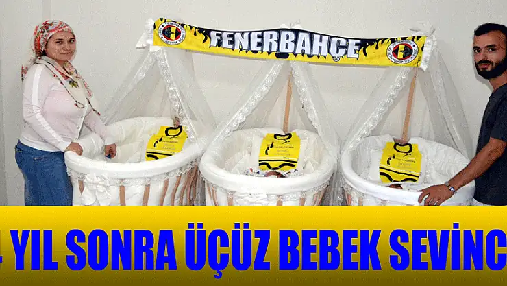  Ordulu çiftin 4 yıl sonra üçüz bebek sevinci 