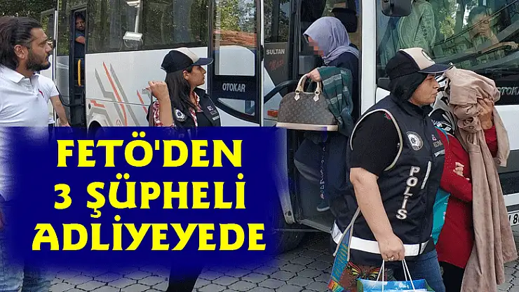 Samsun'da FETÖ'den 3 şüpheli adliyeye sevk edildi 