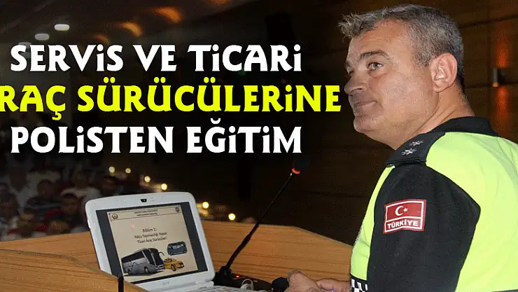 Servis ve ticari araç sürücülerine polisten eğitim 