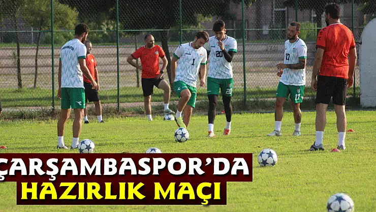 Çarşambaspor'da Hazırlık Maçı