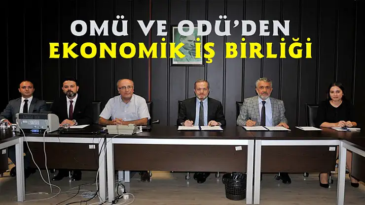 OMÜ ve ODÜ'den ekonomik iş birliği 