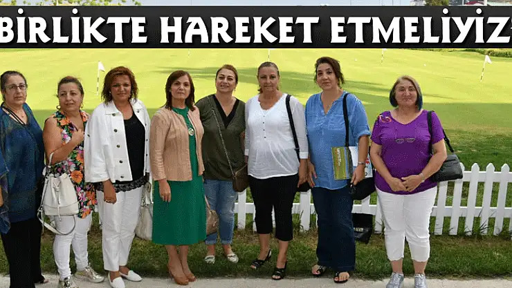 'BİRLİKTE HAREKET ETMELİYİZ'