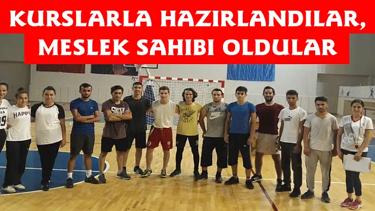 Kurslarla hazırlandılar, meslek sahibi oldular