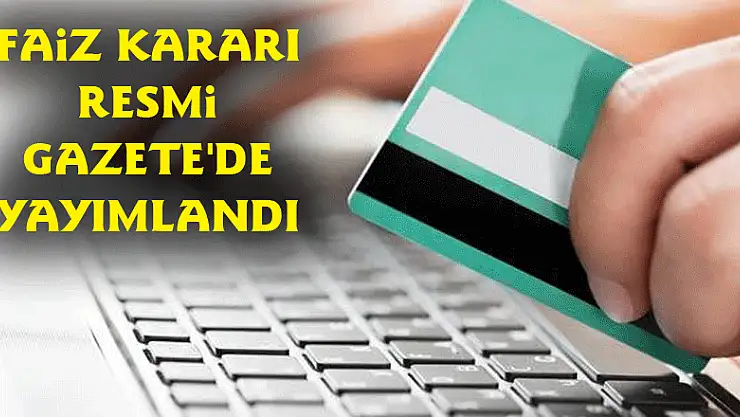 Faiz Kararı Resmi Gazete'de Yayımlandı