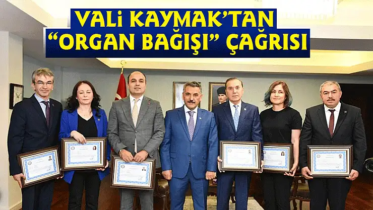 Vali Kaymak'tan 'organ bağışı' çağrısı