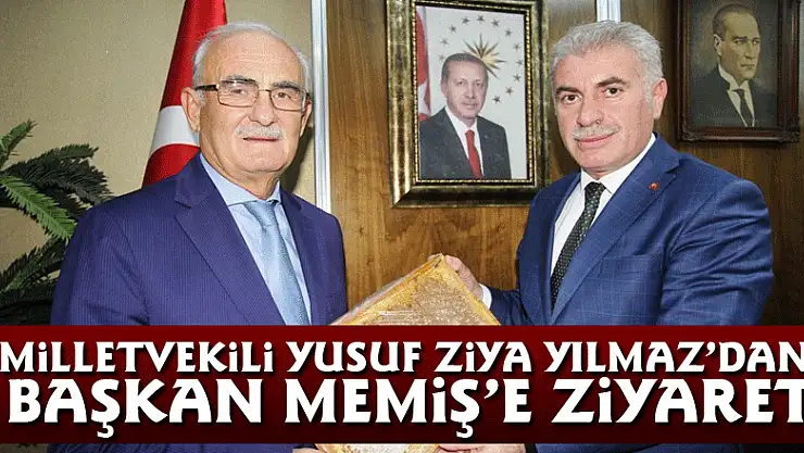Samsun Milletvekili Yusuf Ziya Yılmaz'dan Başkan Memiş'e ziyaret