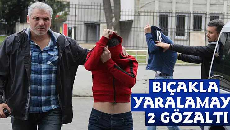 Bıçakla yaralamaya 2 gözaltı