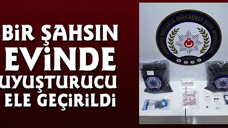 Bir şahsın evinde uyuşturucu ele geçirildi