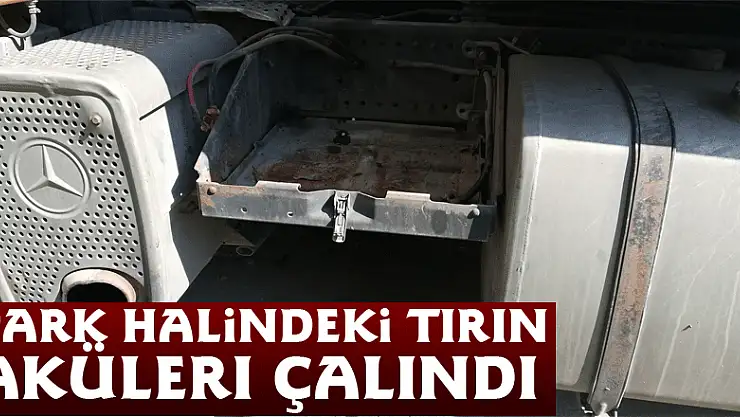 Park halindeki tırın aküleri çalındı