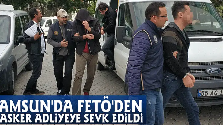 Samsun'da FETÖ'den 5 asker adliyeye sevk edildi