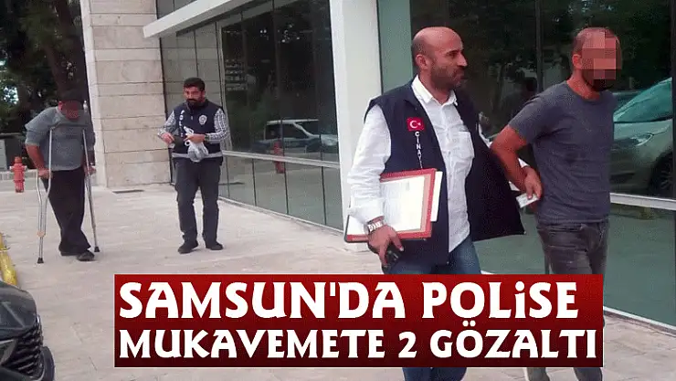 Samsun'da polise mukavemete 2 gözaltı