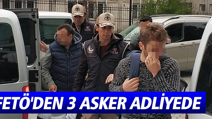Samsun'da FETÖ'den 3 asker adliyede