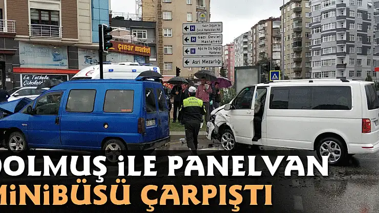 Dolmuş ile panelvan minibüsü çarpıştı: 6 yaralı