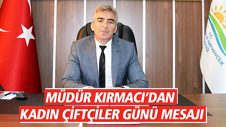 KIRMACI'DAN KADIN ÇİFTÇİLER GÜNÜ MESAJI