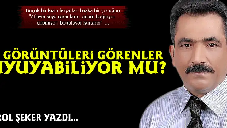 O görüntüleri görenler uyuyabiliyor mu?