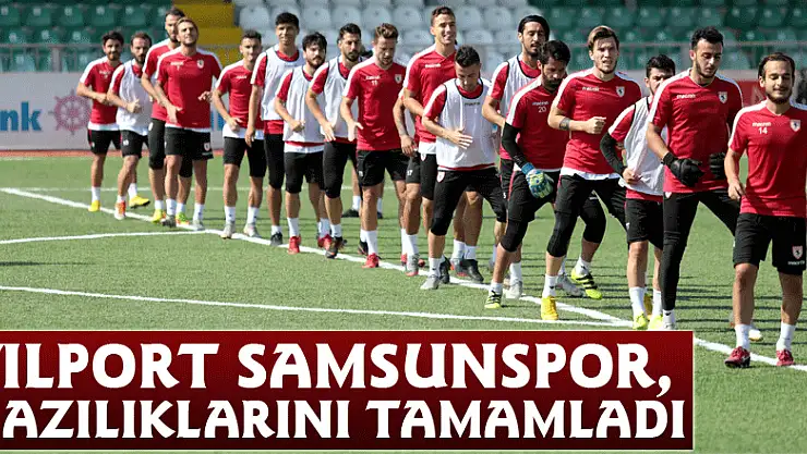 Yılport Samsunspor, hazılıklarını tamamladı