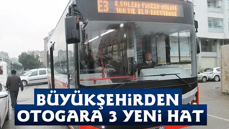 Büyükşehirden otogara 3 yeni hat