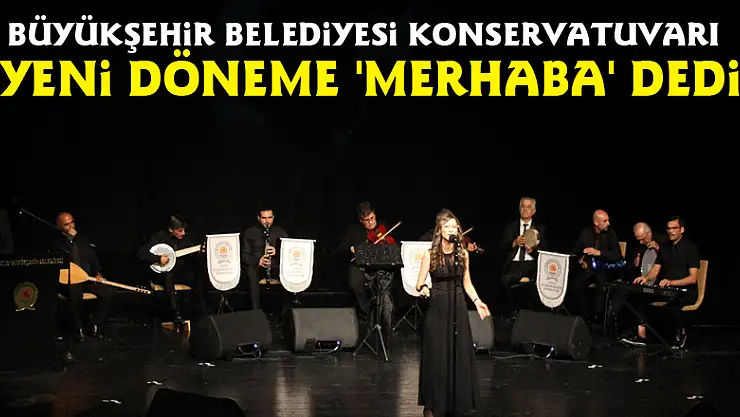 Büyükşehir Belediyesi Konservatuvarı yeni döneme 'merhaba' dedi