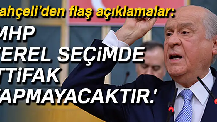 BAHÇELİ'DEN İTTİFAK AÇIKLAMASI