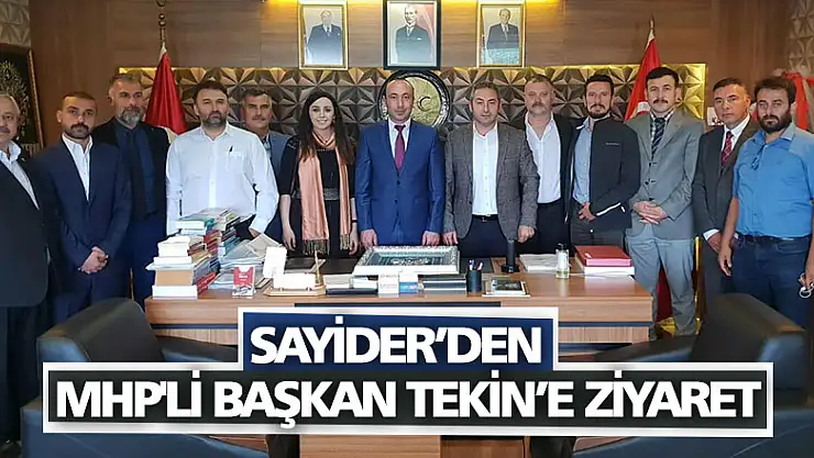 SAYİDER'den MHP'li Başkan TEKİN'e ziyaret