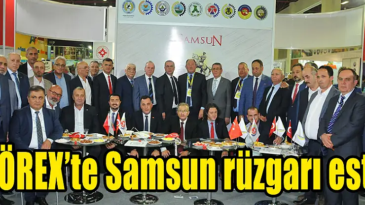 YÖREX'te Samsun rüzgarı esti 