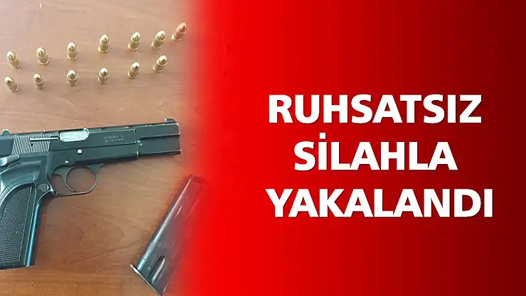 Ruhsatsız silahla yakalandı