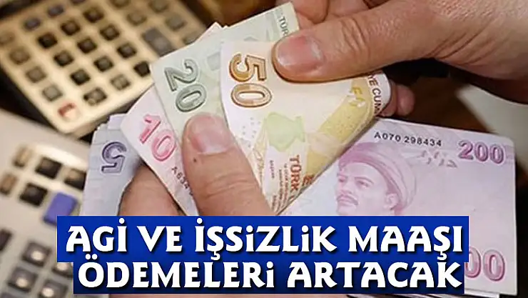 AGİ ve İşsizlik Maaşı Ödemeleri Artacak