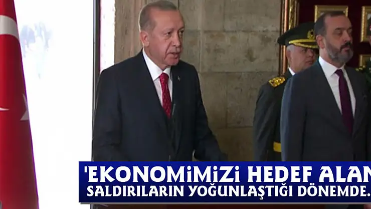 'Ekonomimizi hedef alan saldırıların yoğunlaştığı dönemde...'