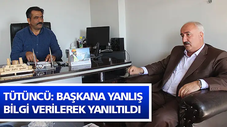 Tütüncü, 'Başkana yanlış bilgi verilerek yanıltıldı'