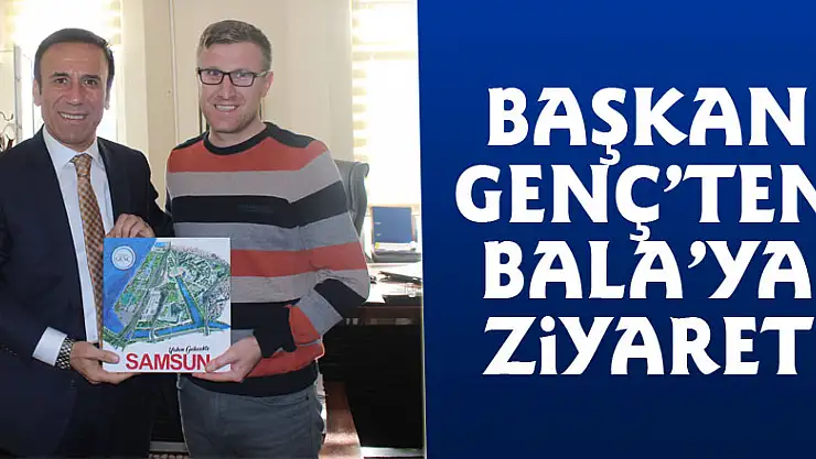 Başkan Genç'ten Bala'ya ziyaret