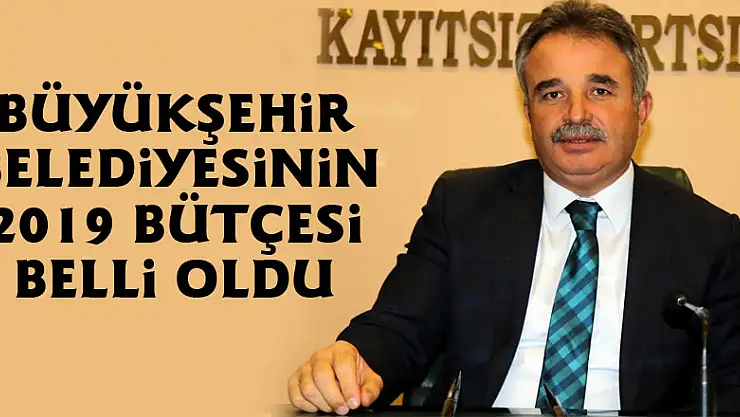 Samsun Büyükşehir Belediyesinin 2019 bütçesi belli oldu