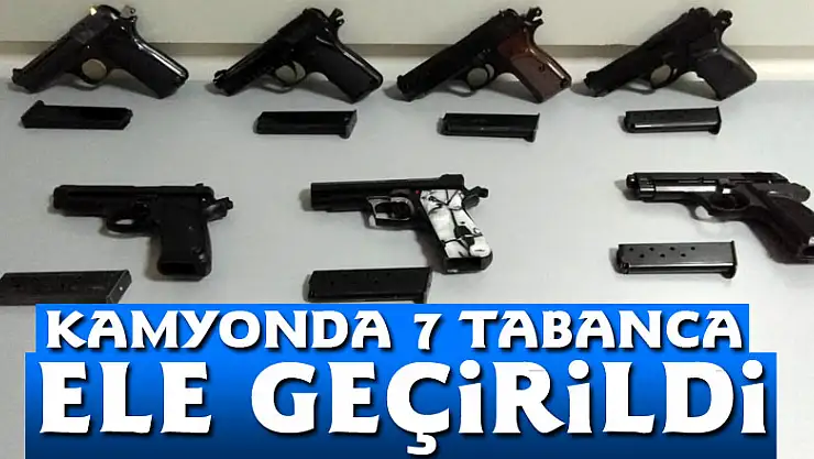 Kamyonda 7 tabanca ele geçirildi