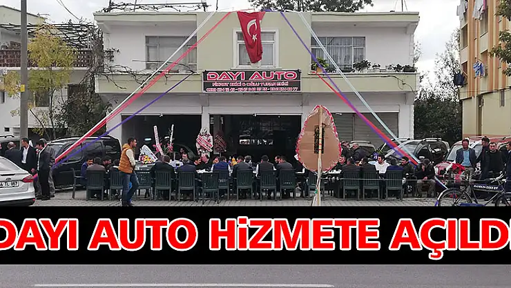 DAYI AUTO HİZMETE AÇILDI