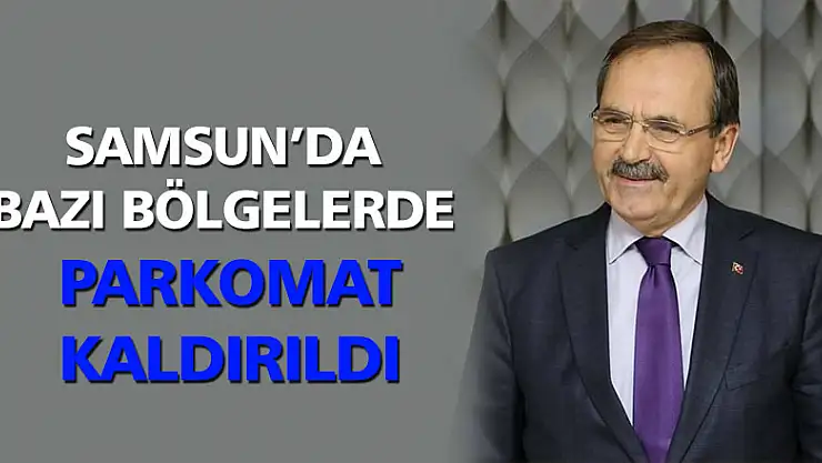 Samsun'da bazı bölgelerde parkomat kaldırıldı