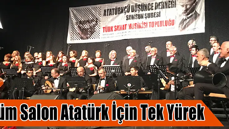 TÜM SALON ATATÜRK İÇİN TEK YÜREK