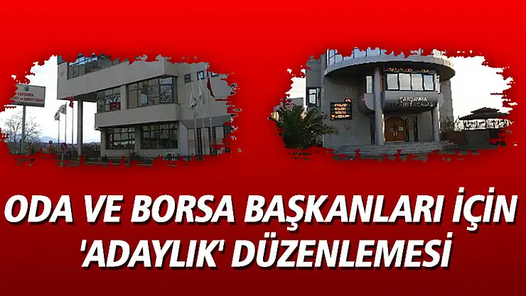Oda ve borsa başkanları için 'adaylık' düzenlemesi