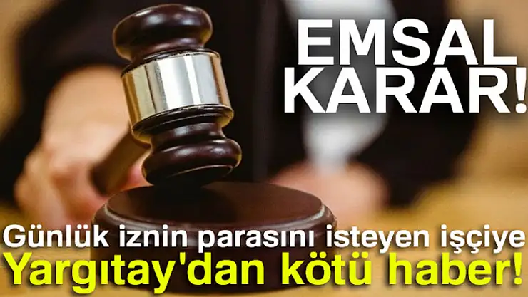 18 yılda 23 günlük yıllık izin Yargıtay'a takıldı