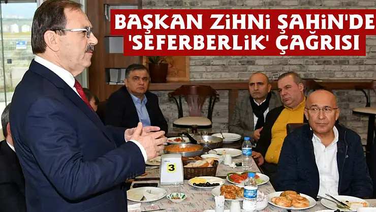  Başkan Zihni Şahin'den 'seferberlik' çağrısı 