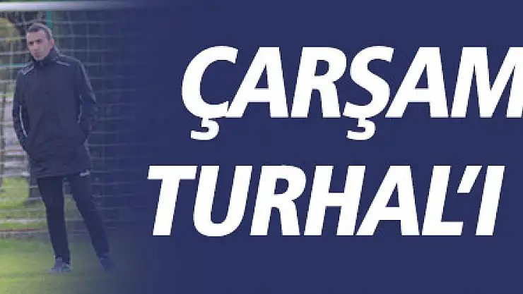 ÇARŞAMBASPOR TURHAL'I BEKLİYOR