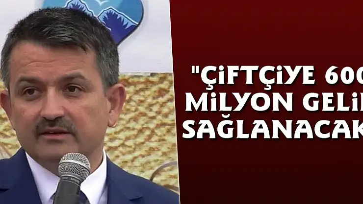 Bakan Pakdemirli: 'Çiftçiye 600 milyon gelir sağlanacak'