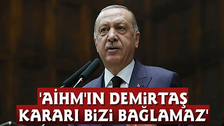 Cumhurbaşkanı Erdoğan: 'AİHM'in Demirtaş kararı bizi bağlamaz'