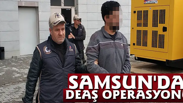 Samsun'da DEAŞ operasyonu: 2 Iraklı'ya gözaltı